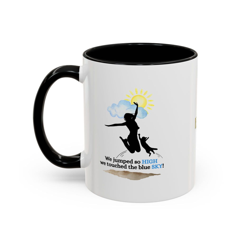 Inspirational Coffee Mug - "We Jumped So High" - Fun and Motivational Gift for Cat Lovers