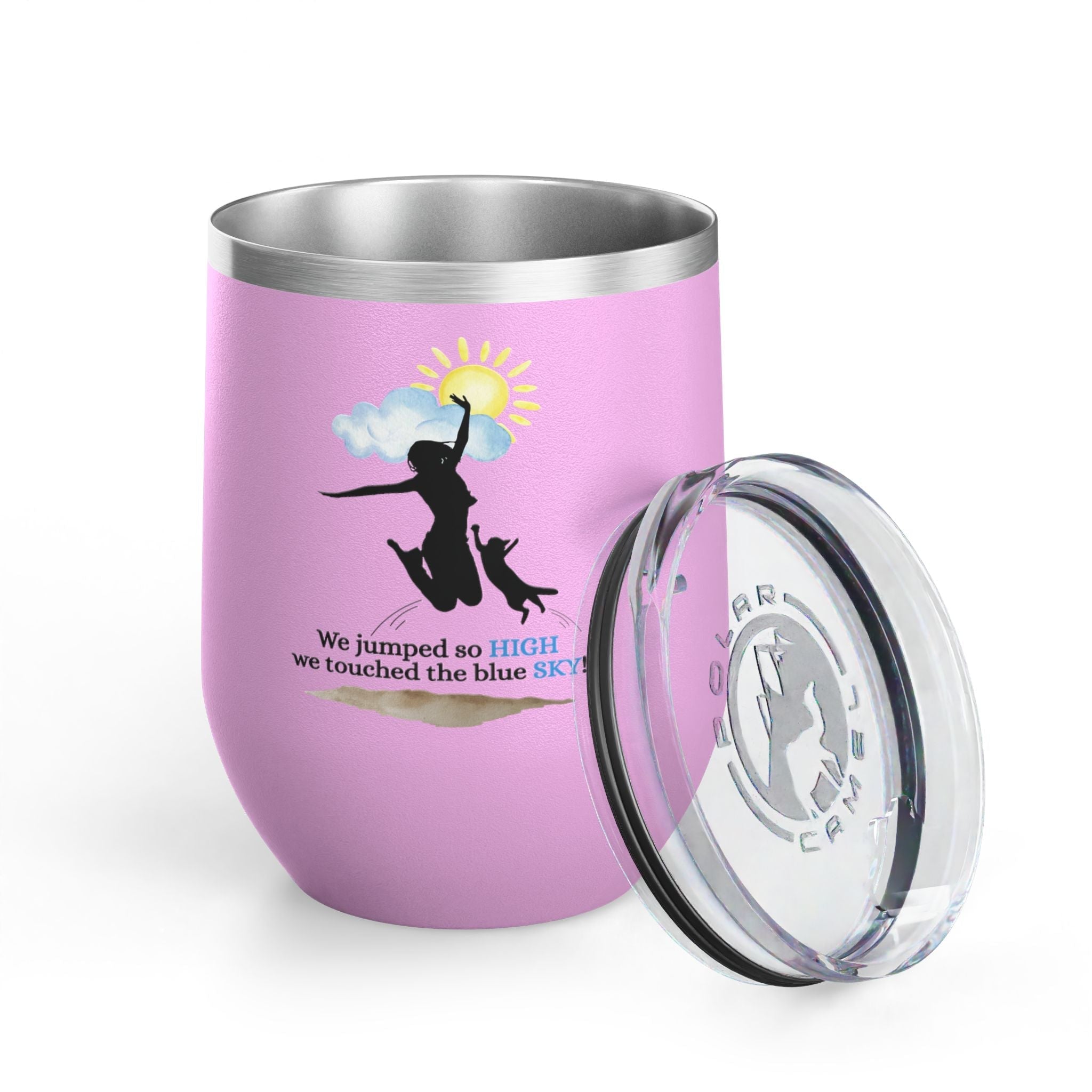 Inspirational Wine Tumbler - 12oz, "We jumped so HIGH we touched the blue SKY!"