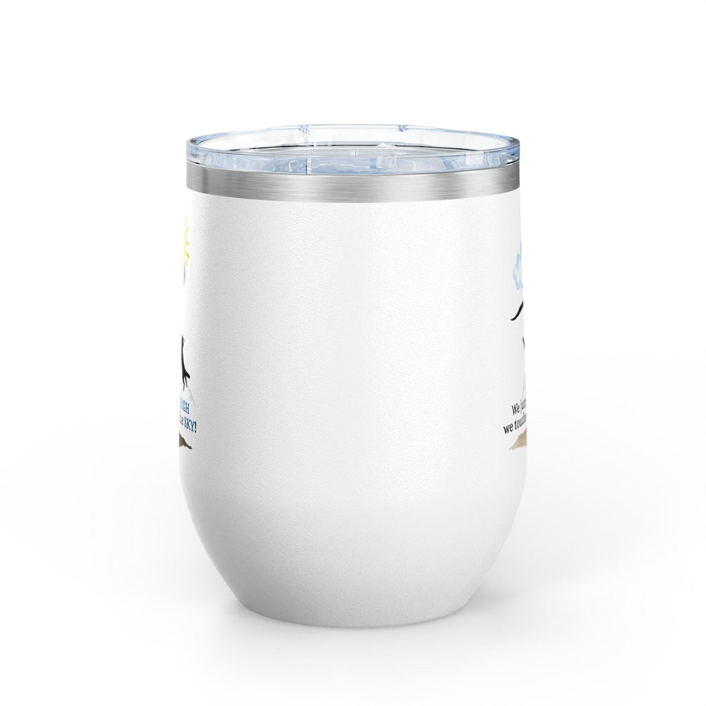 Inspirational Wine Tumbler - 12oz, "We jumped so HIGH we touched the blue SKY!"