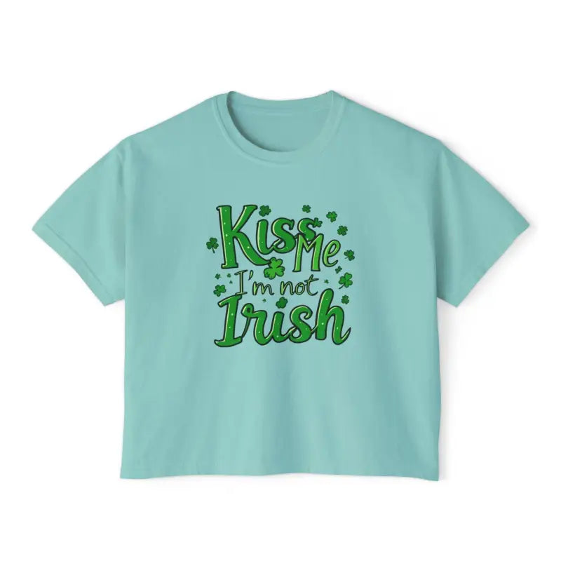Ocean State Styles T Shirt Kiss Me I Am Not Irish Boxy Tee