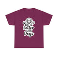 Ocean State Styles T Shirt Life Is Better With Dogs