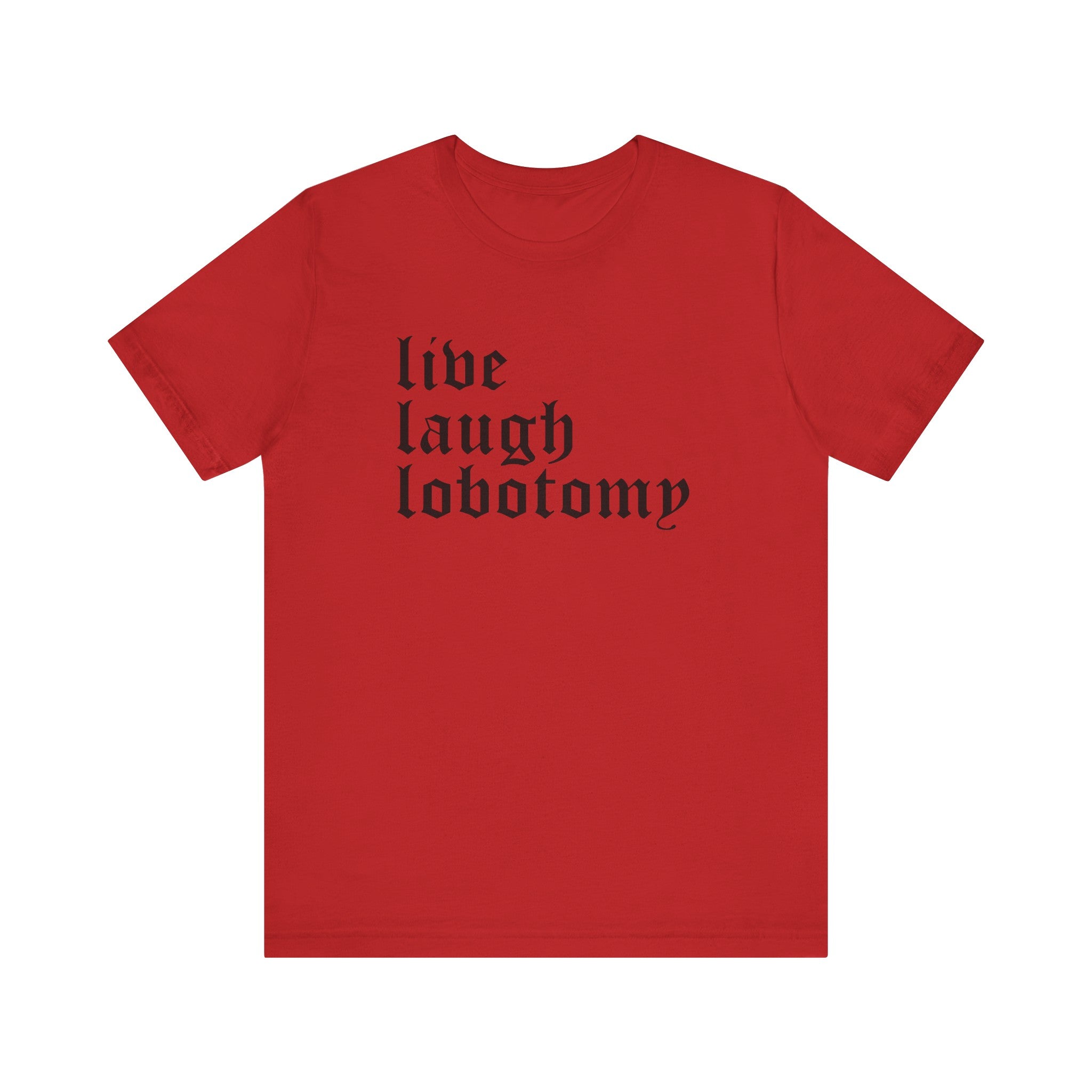 Live Laugh Lobotomy Short Sleeve Tee