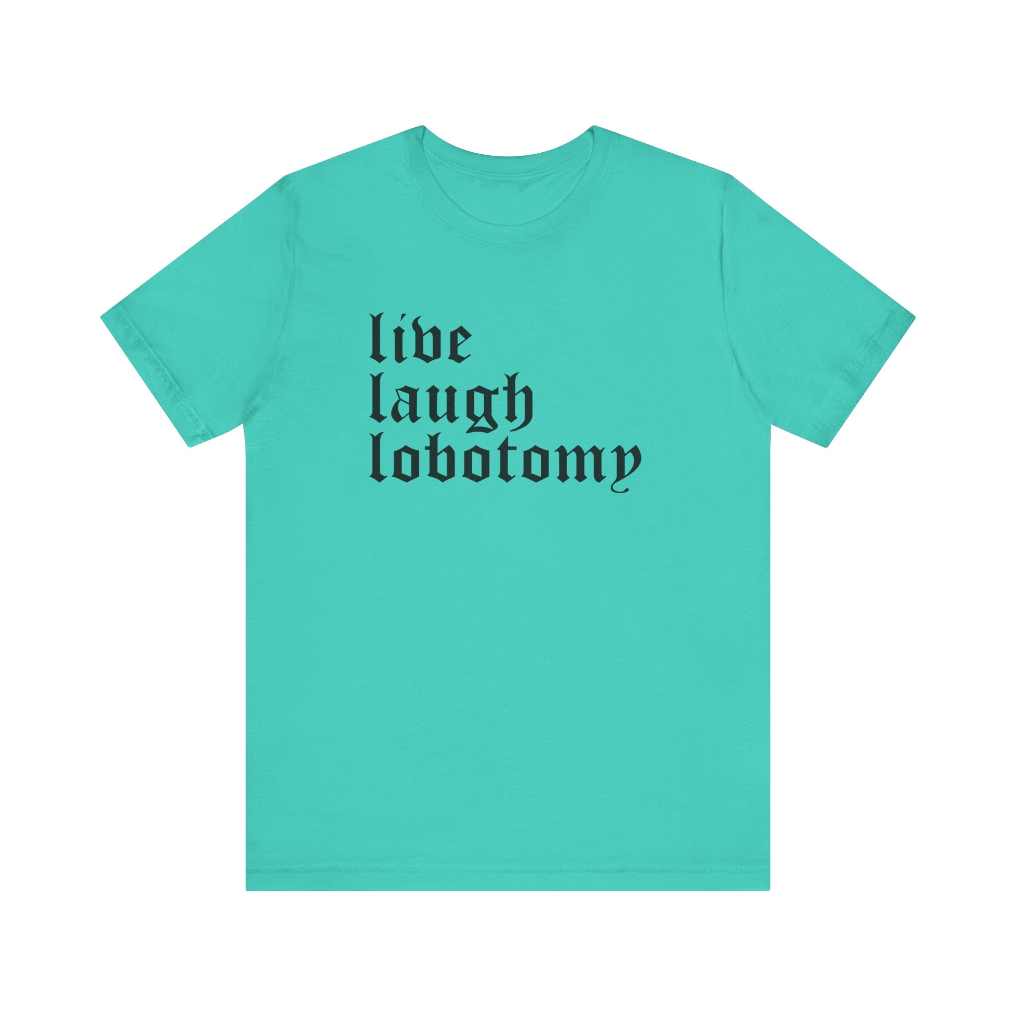 Live Laugh Lobotomy Short Sleeve Tee
