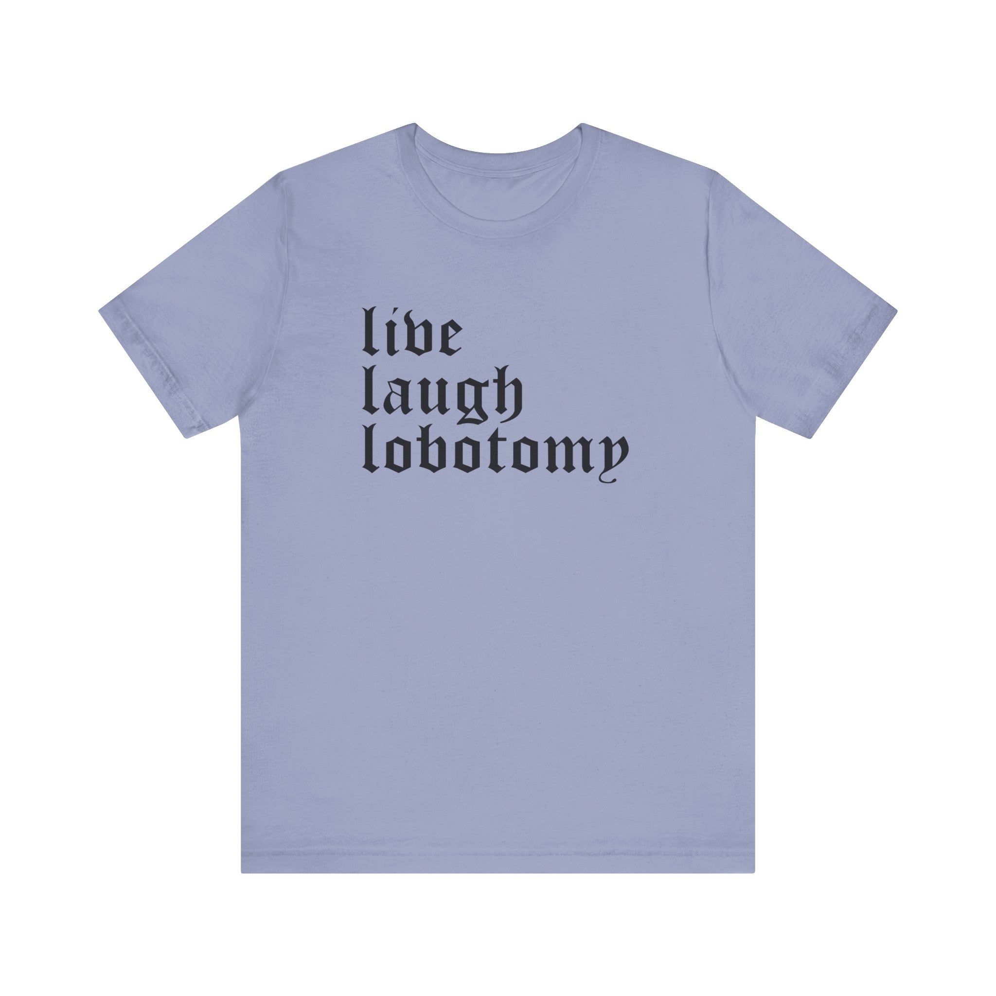 Live Laugh Lobotomy Short Sleeve Tee