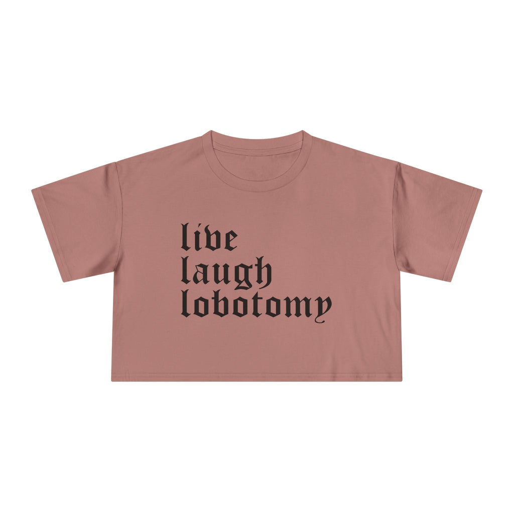 Live Laugh Lobotomy Women's Cropped Tee