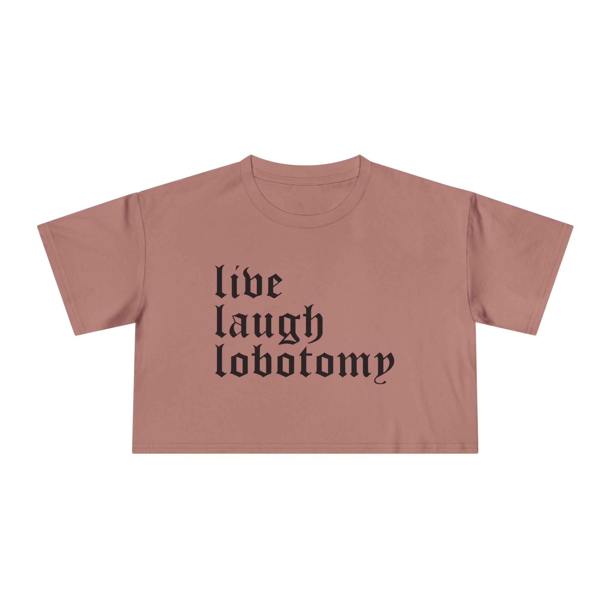 Live Laugh Lobotomy Women's Cropped Tee