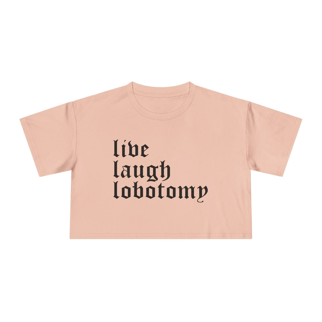 Live Laugh Lobotomy Women's Cropped Tee