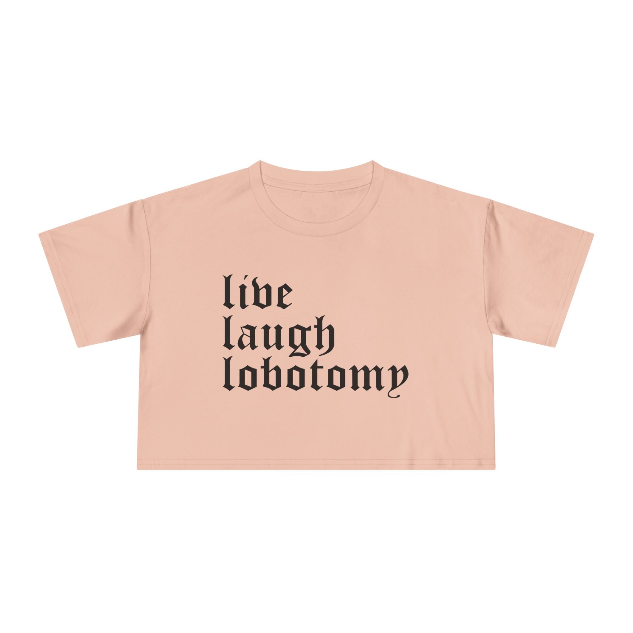 Live Laugh Lobotomy Women's Cropped Tee