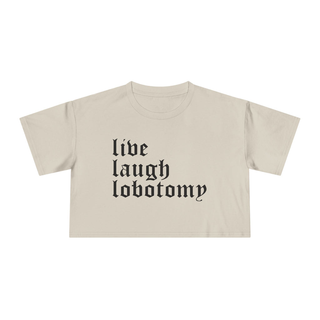 Live Laugh Lobotomy Women's Cropped Tee