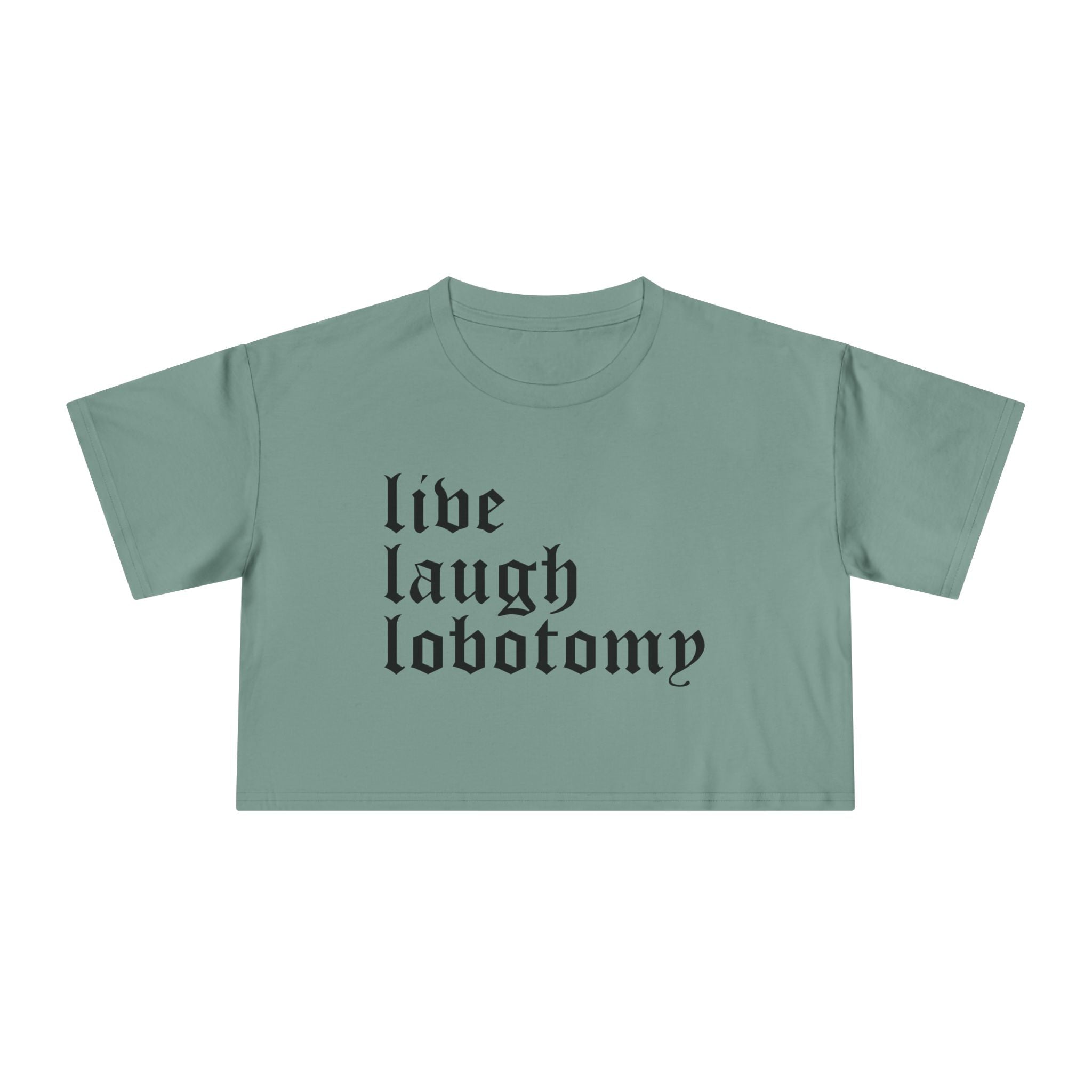 Live Laugh Lobotomy Women's Cropped Tee