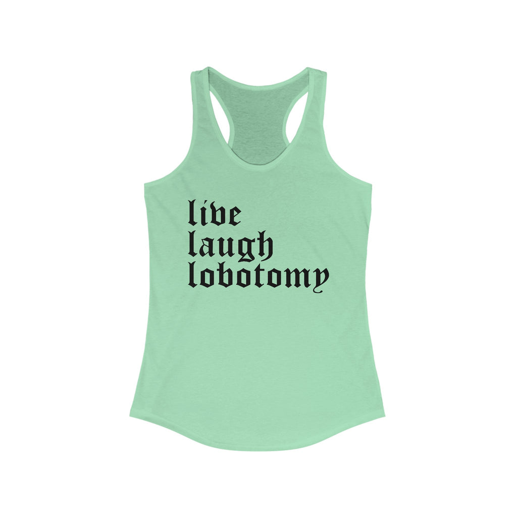 Live Laugh Lobotomy Women's Racerback Tank