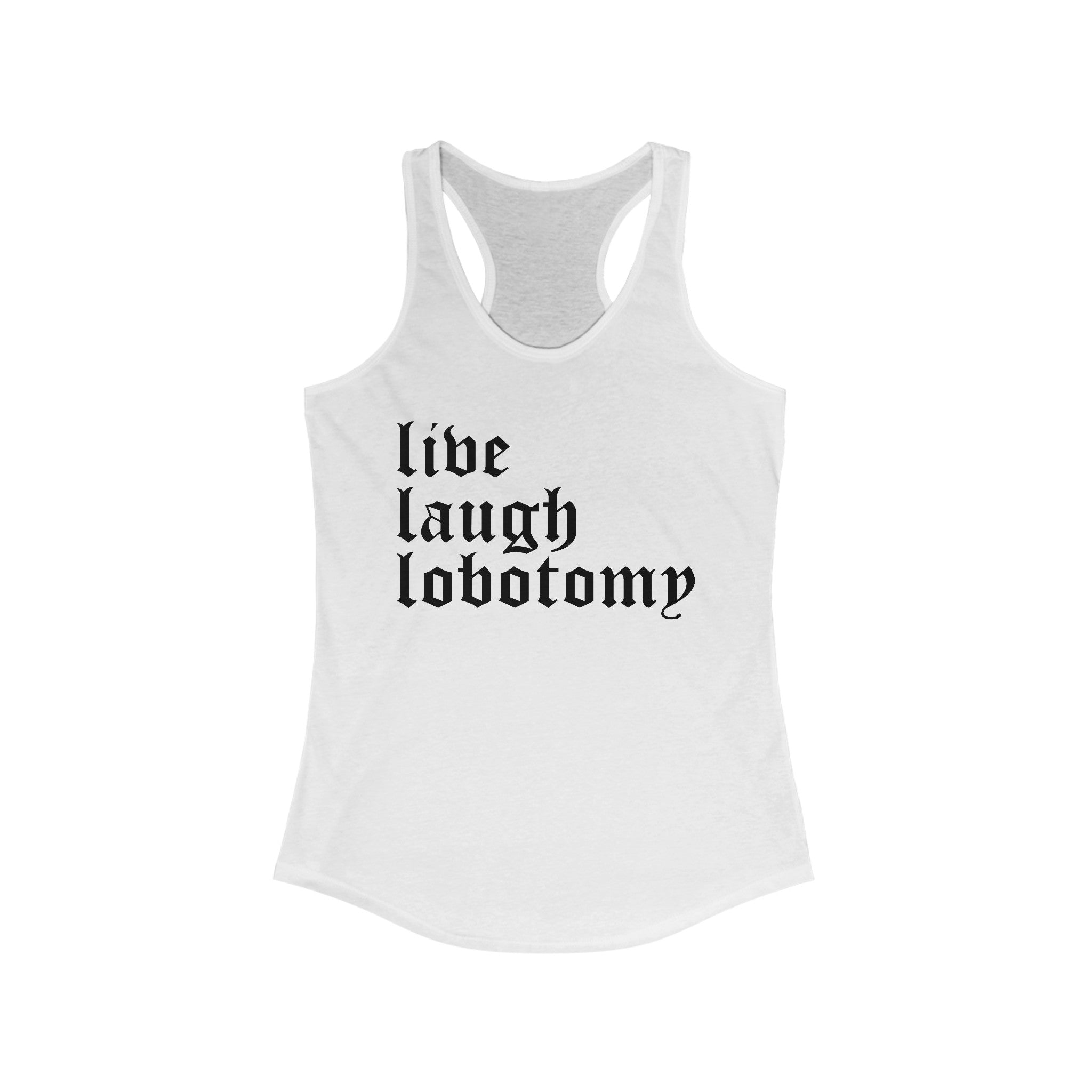 Live Laugh Lobotomy Women's Racerback Tank