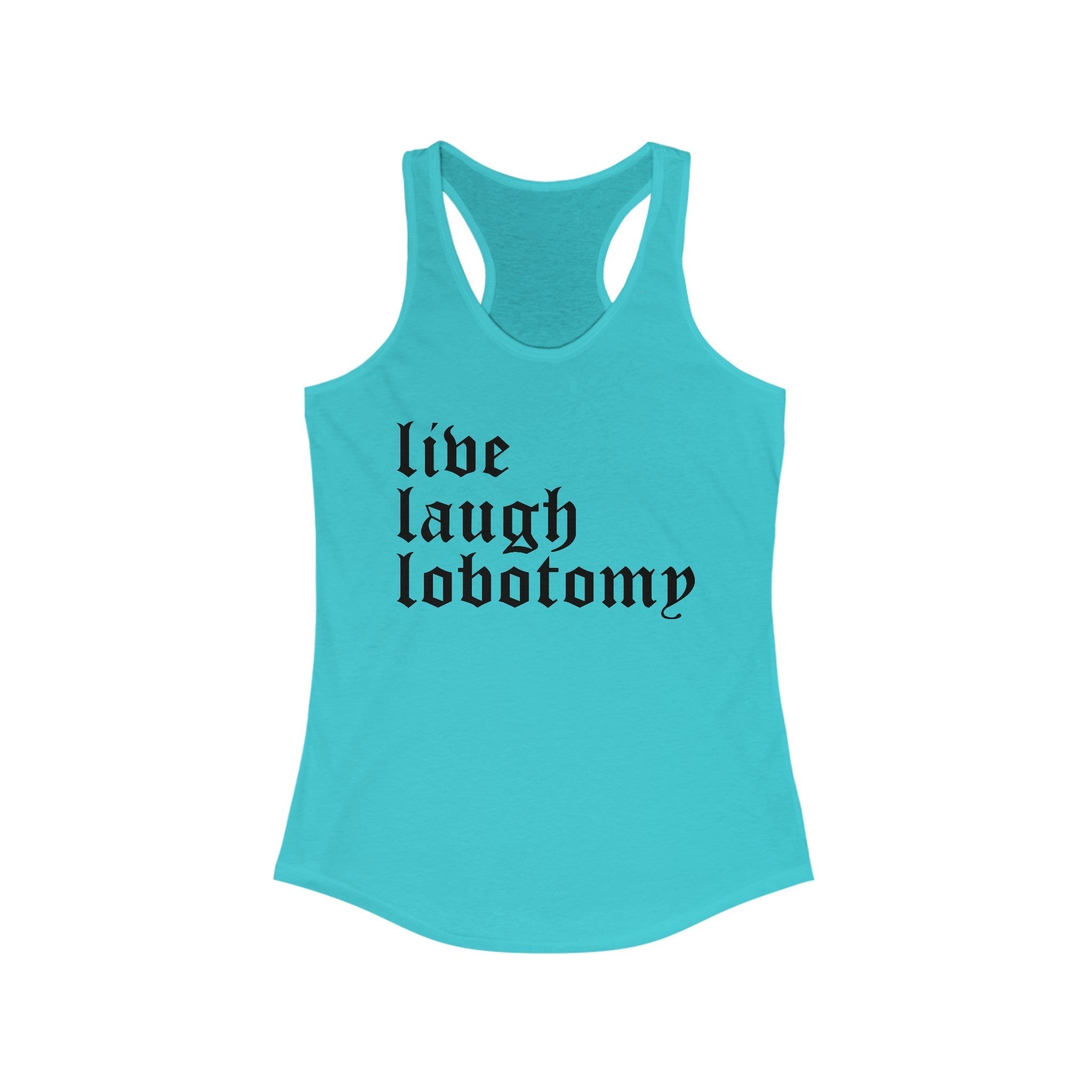 Live Laugh Lobotomy Women's Racerback Tank