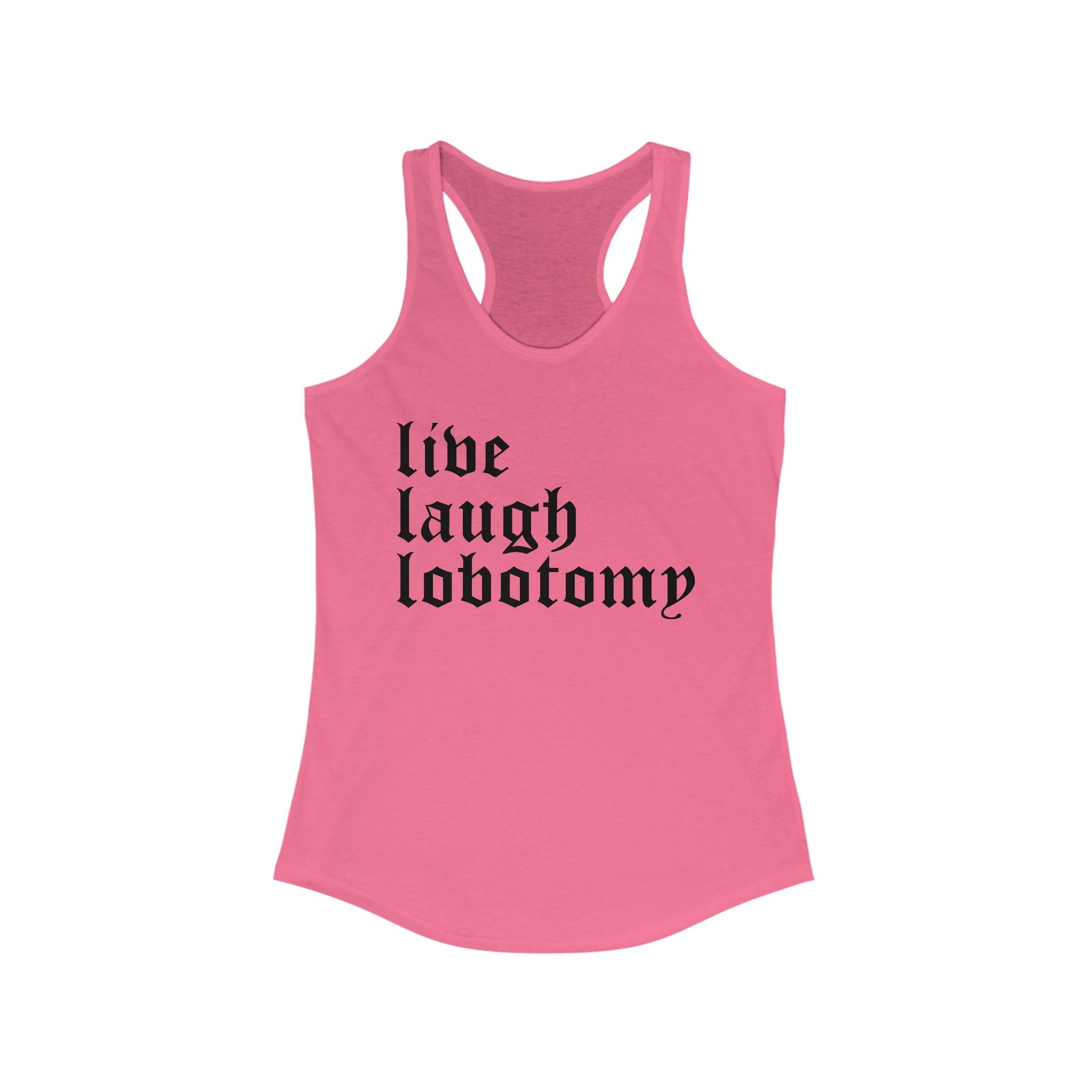 Live Laugh Lobotomy Women's Racerback Tank