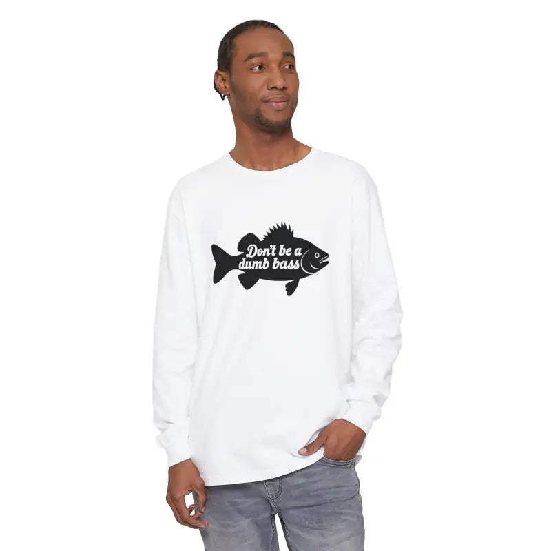 Ocean State Styles Long Sleeve Shirt Dont Be a Dumb Bass