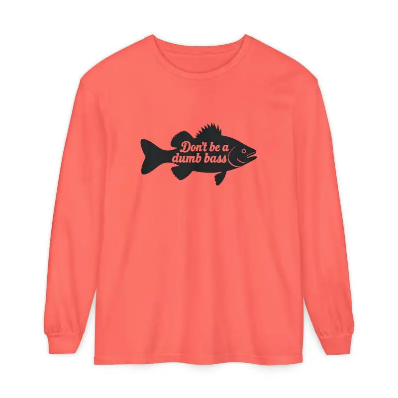Ocean State Styles Long Sleeve Shirt Dont Be a Dumb Bass