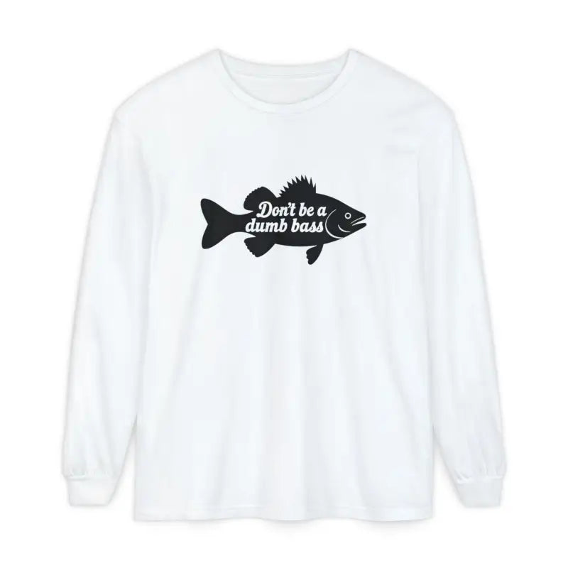 Ocean State Styles Long Sleeve Shirt Dont Be a Dumb Bass