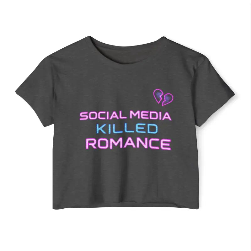 Ocean State Styles T Shirt Social Media Killed Romance Women