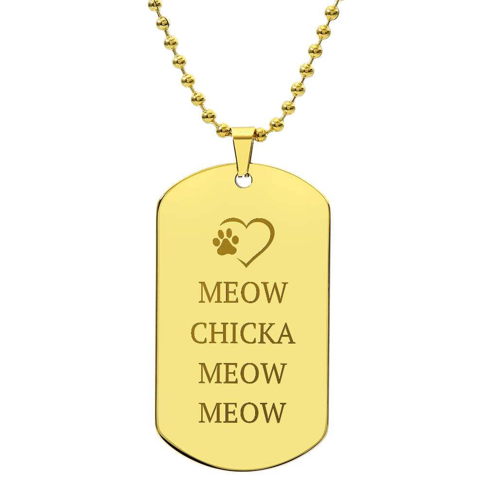 Meow Chicka Meow Meow Engraved Dog Tag Necklace