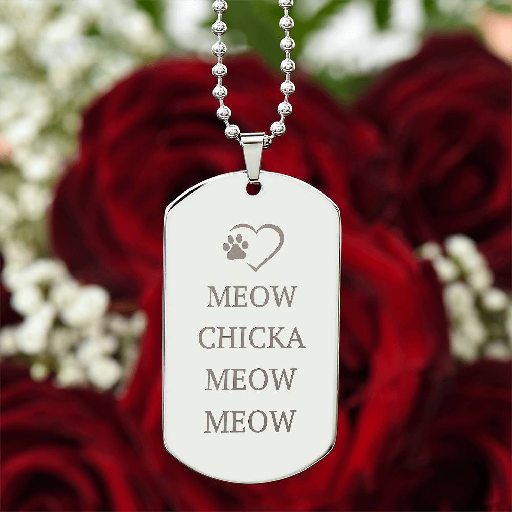 Meow Chicka Meow Meow Engraved Dog Tag Necklace