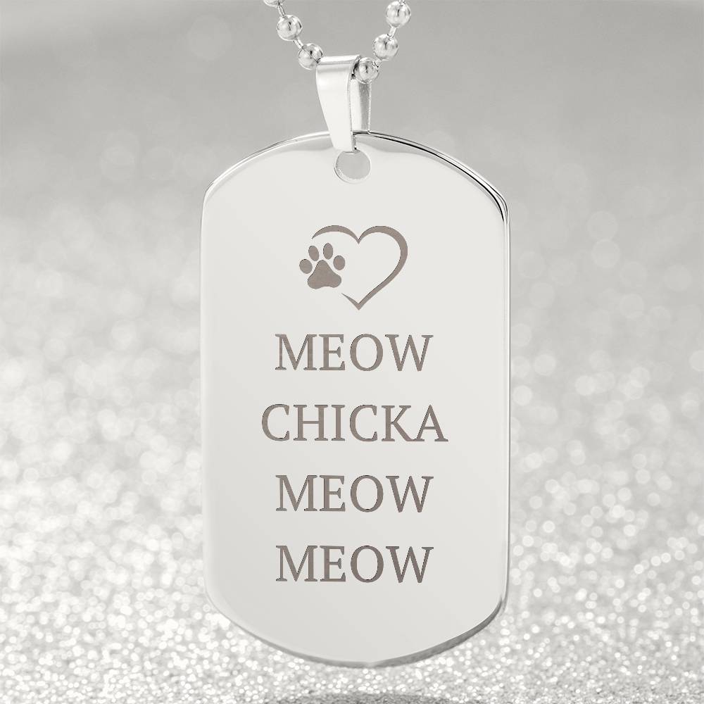 Meow Chicka Meow Meow Engraved Dog Tag Necklace