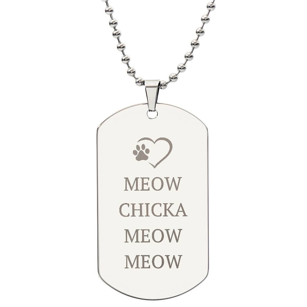 Meow Chicka Meow Meow Engraved Dog Tag Necklace