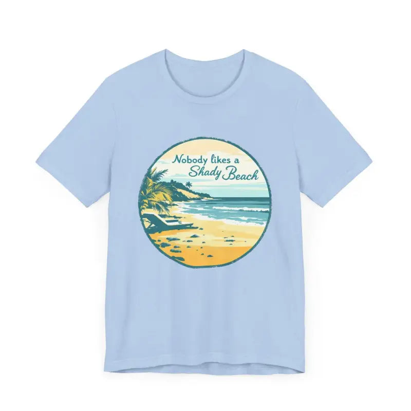 Ocean State Styles T Shirt Nobody Likes A Shady Beach Tee