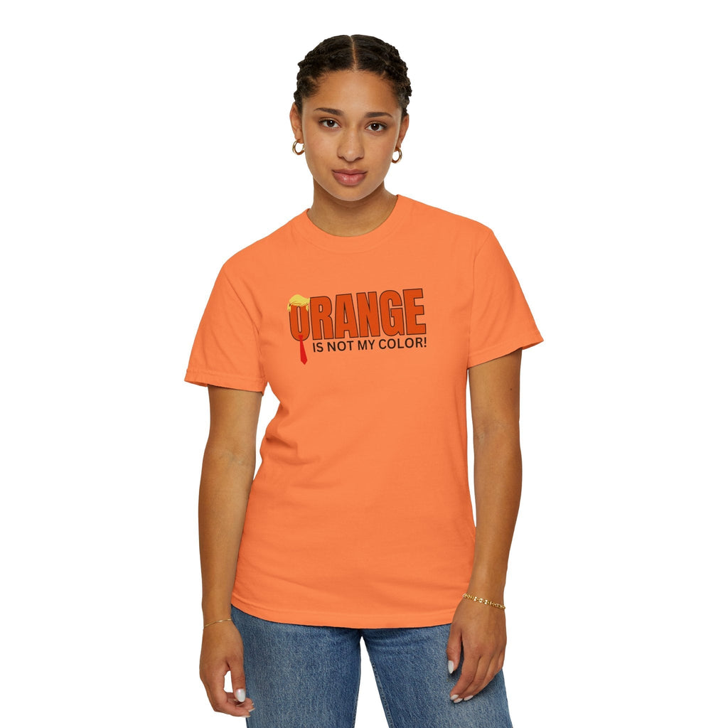 Orange Is Not My Color Unisex Garment-Dyed T-Shirt