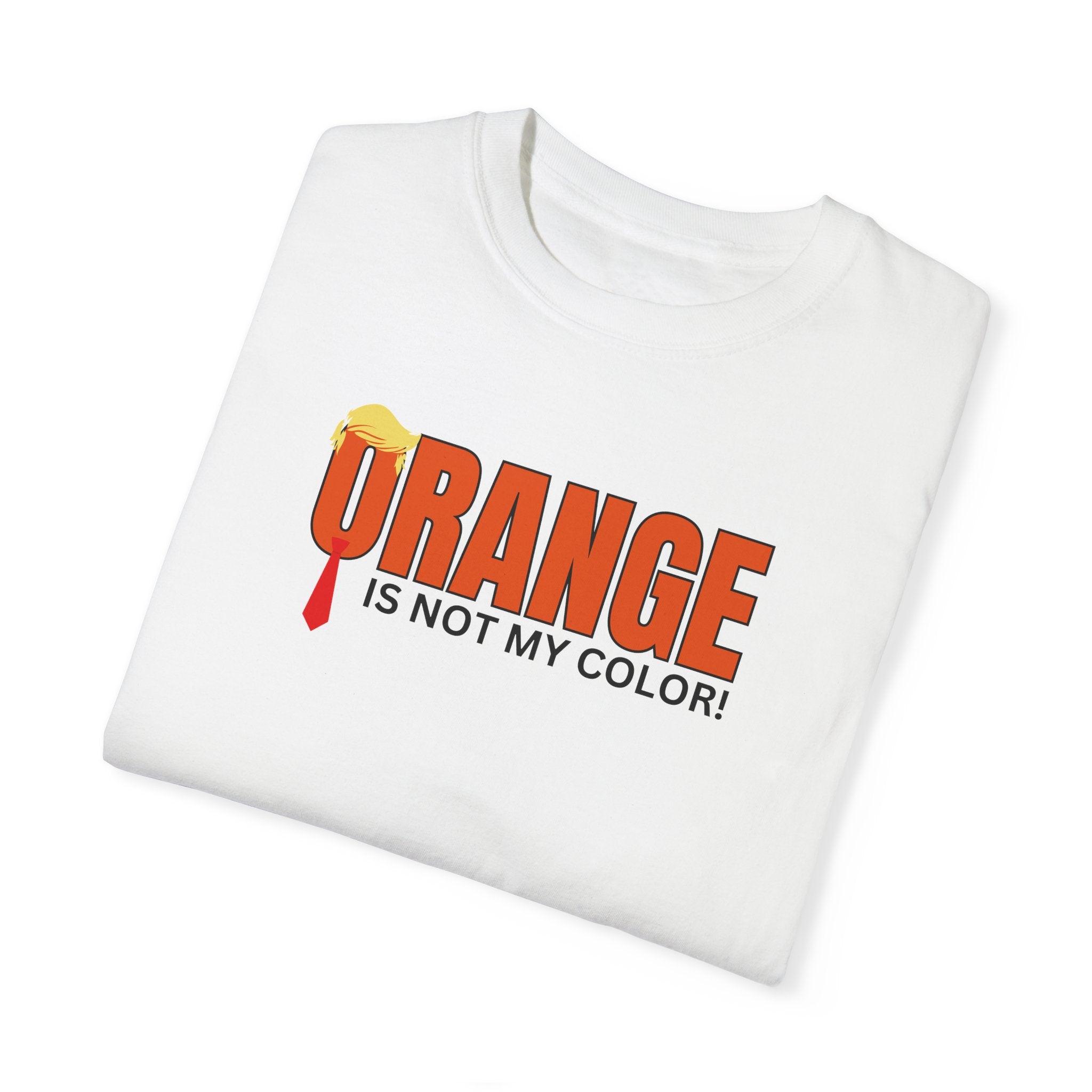 Orange Is Not My Color Unisex Garment-Dyed T-Shirt