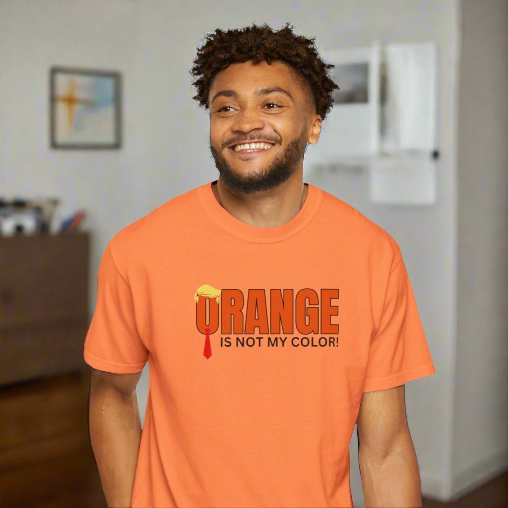 Orange Is Not My Color Unisex Garment-Dyed T-Shirt