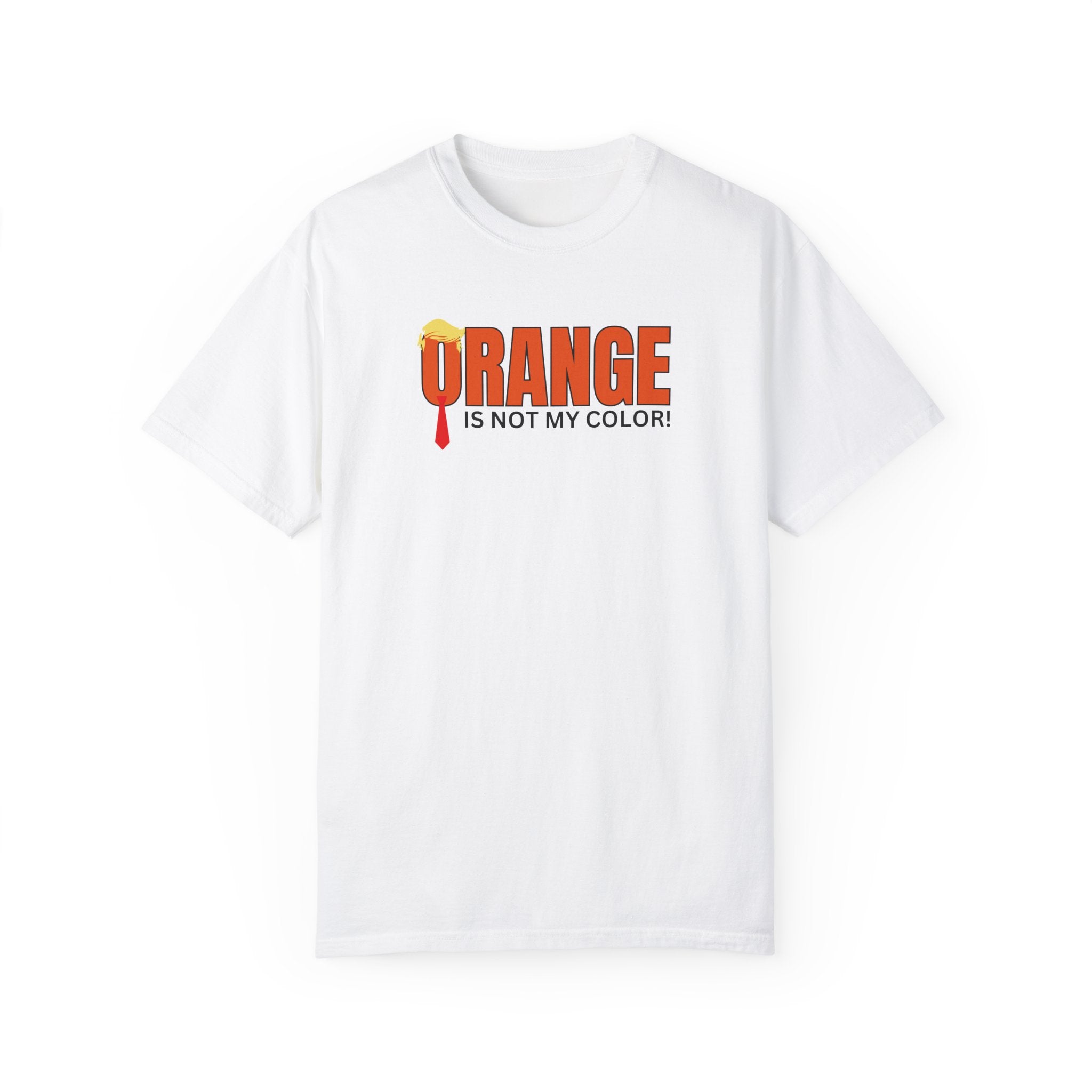 Orange Is Not My Color Unisex Garment-Dyed T-Shirt