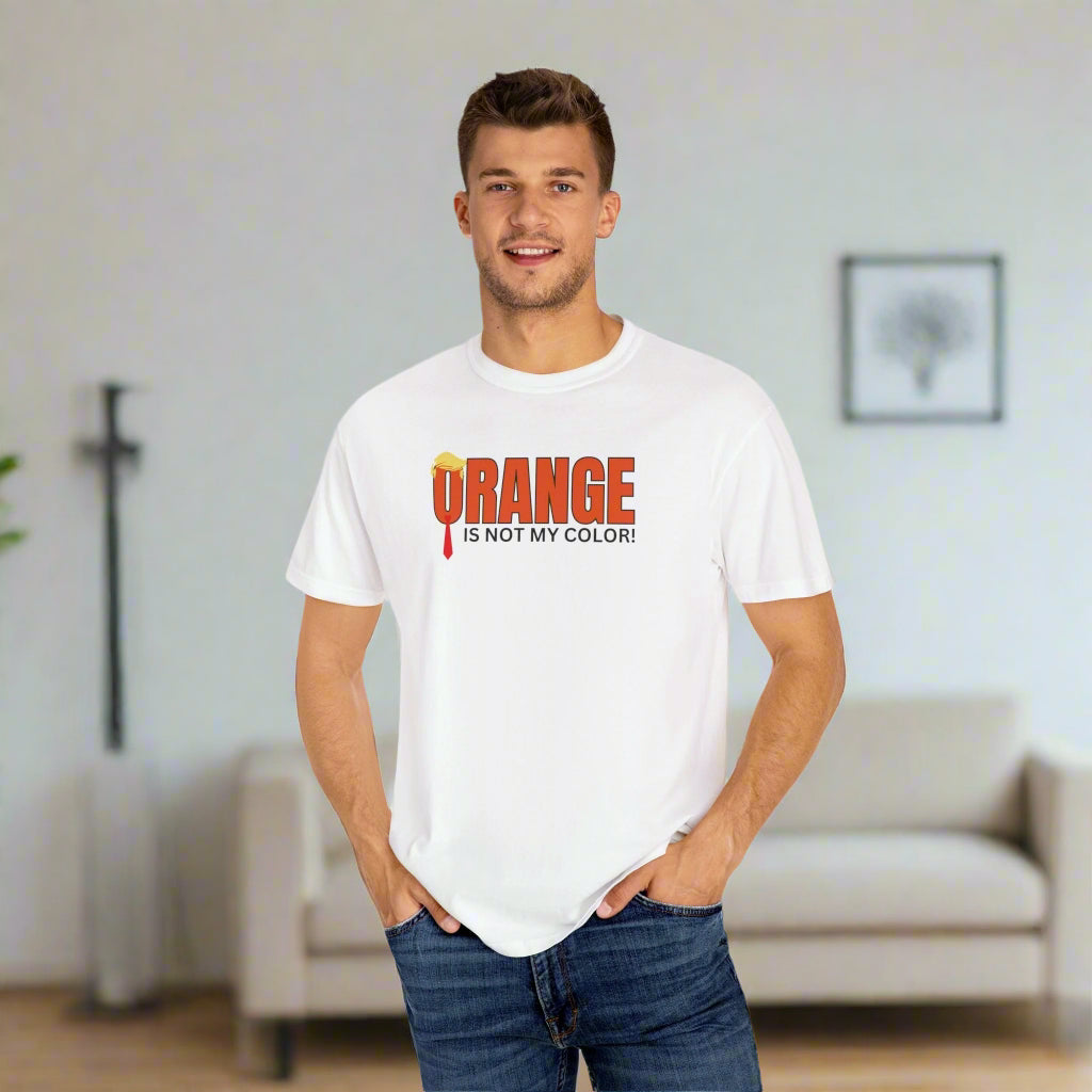 Orange Is Not My Color Unisex Garment-Dyed T-Shirt
