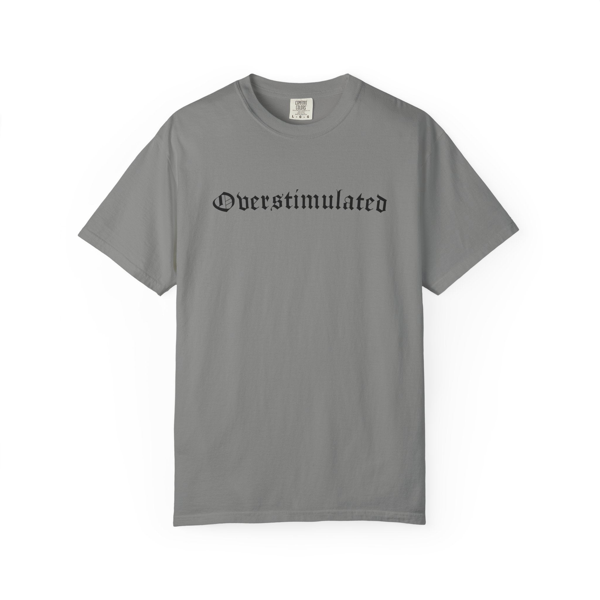 Overstimulated Comfy Tee