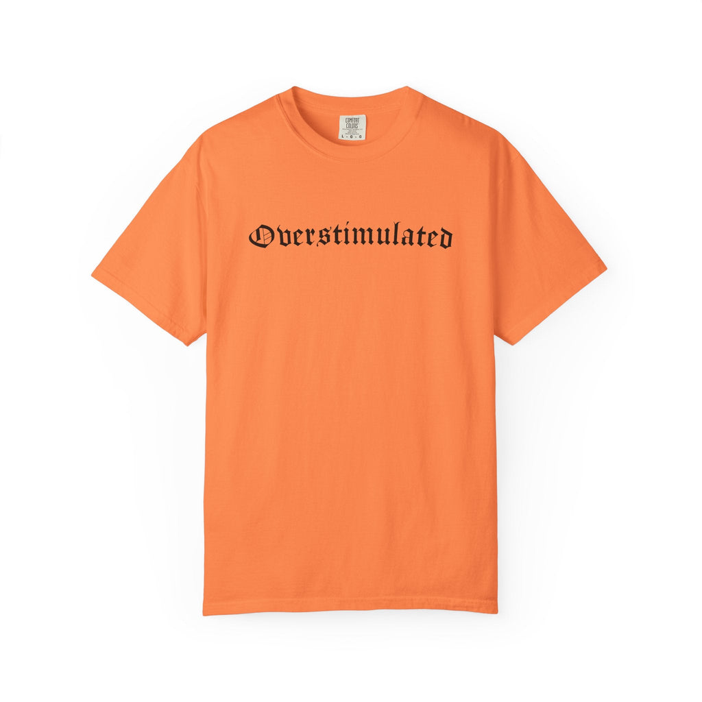 Overstimulated Comfy Tee