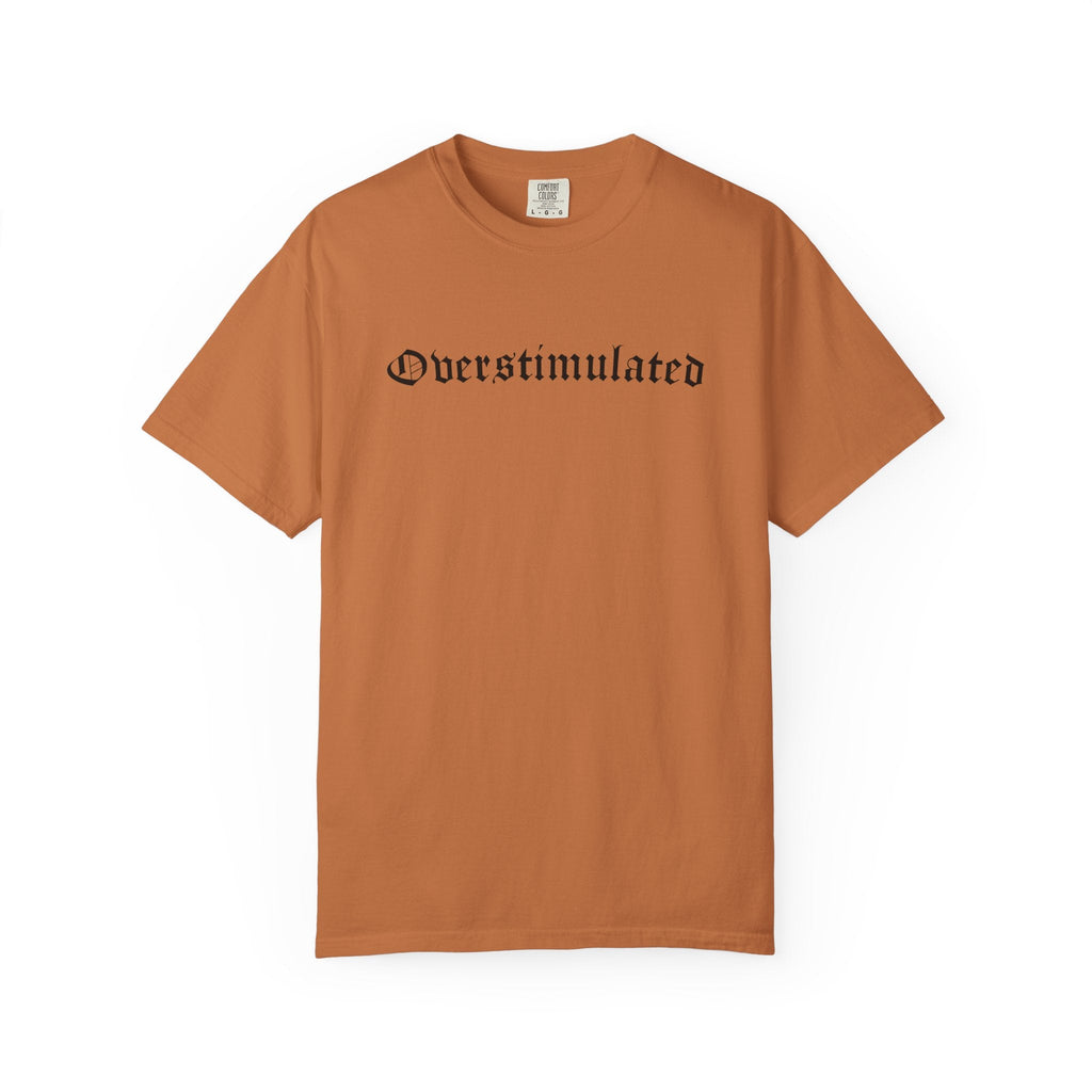Overstimulated Comfy Tee