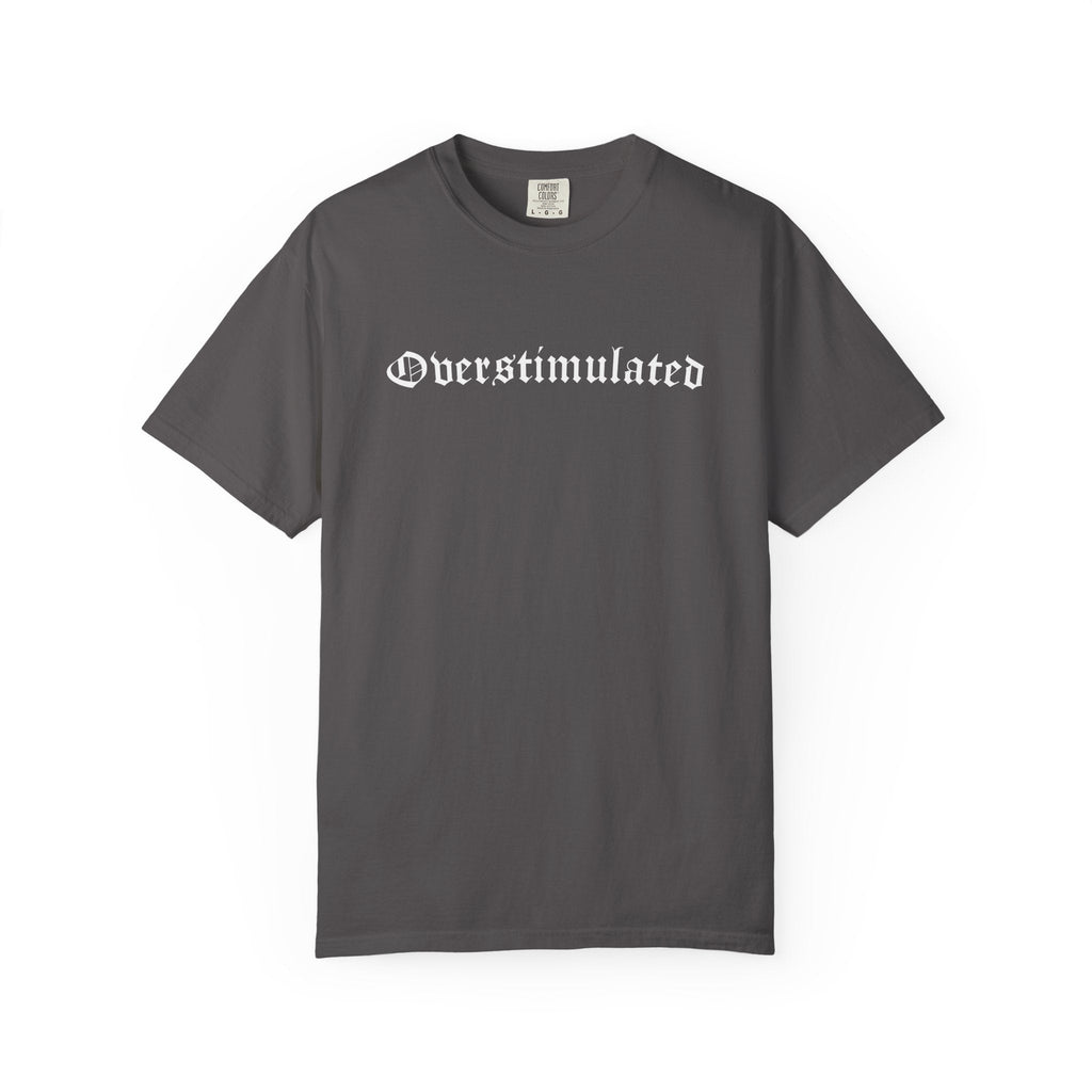 Overstimulated Comfy Tee