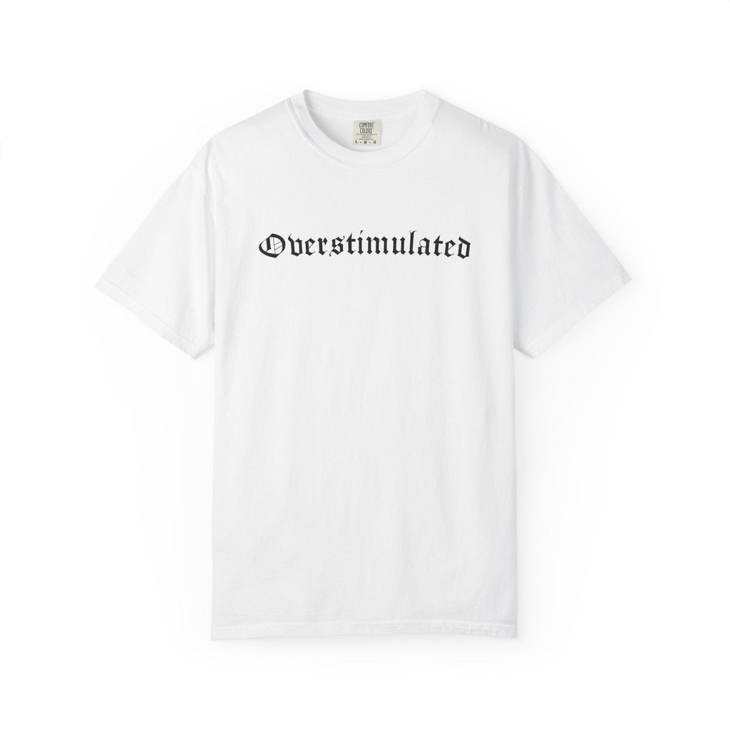 Overstimulated Comfy Tee