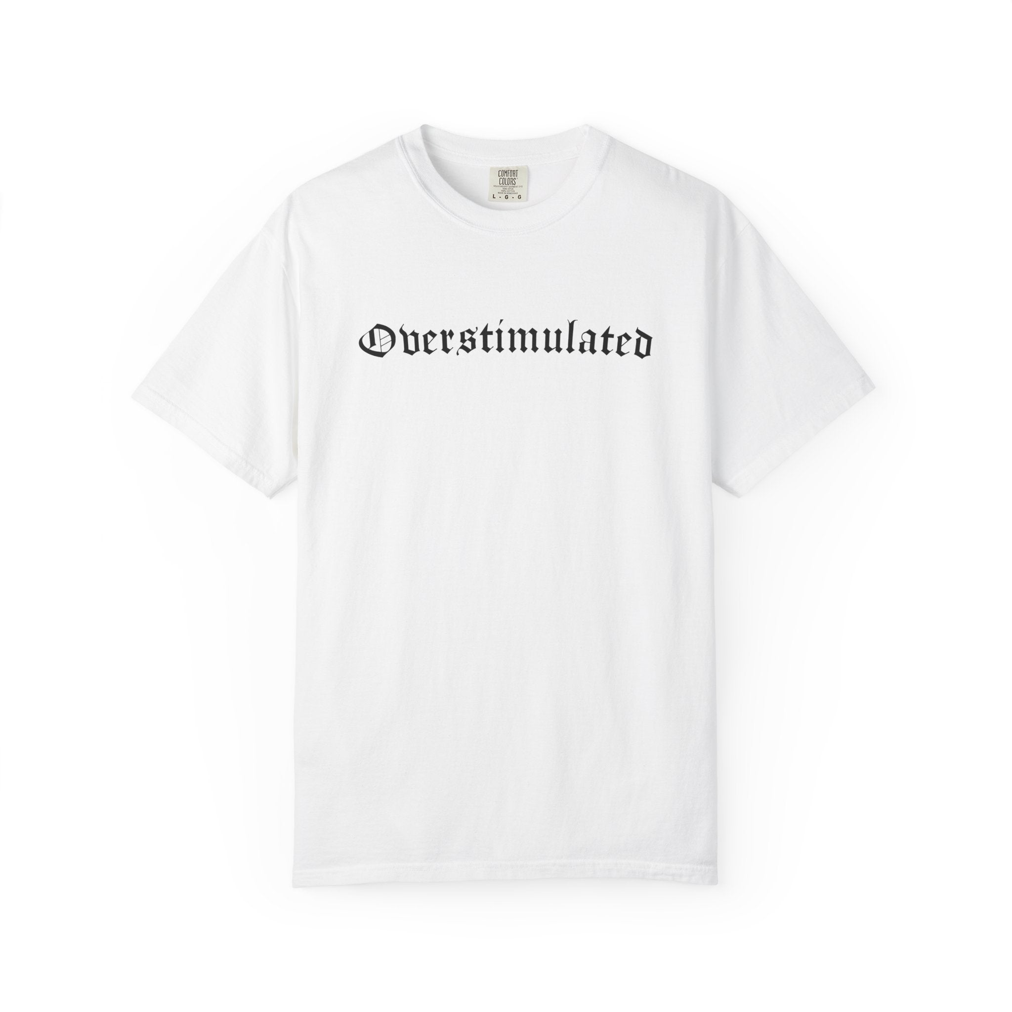 Overstimulated Comfy Tee