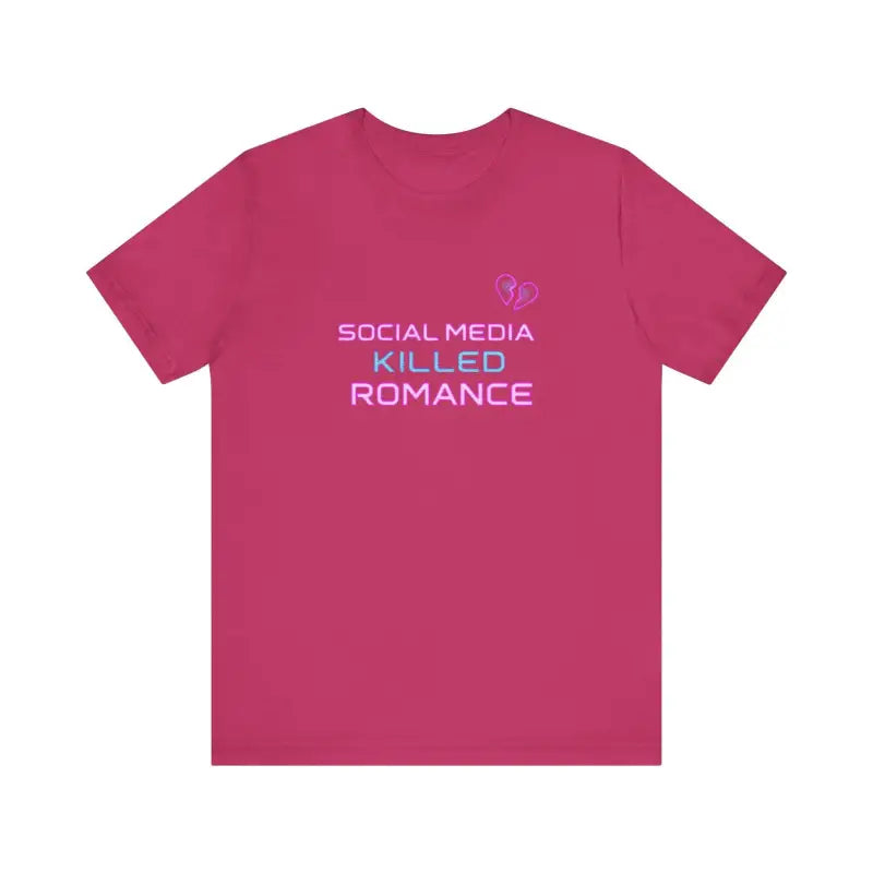 Ocean State Styles T Shirt Social Media Killed Romance
