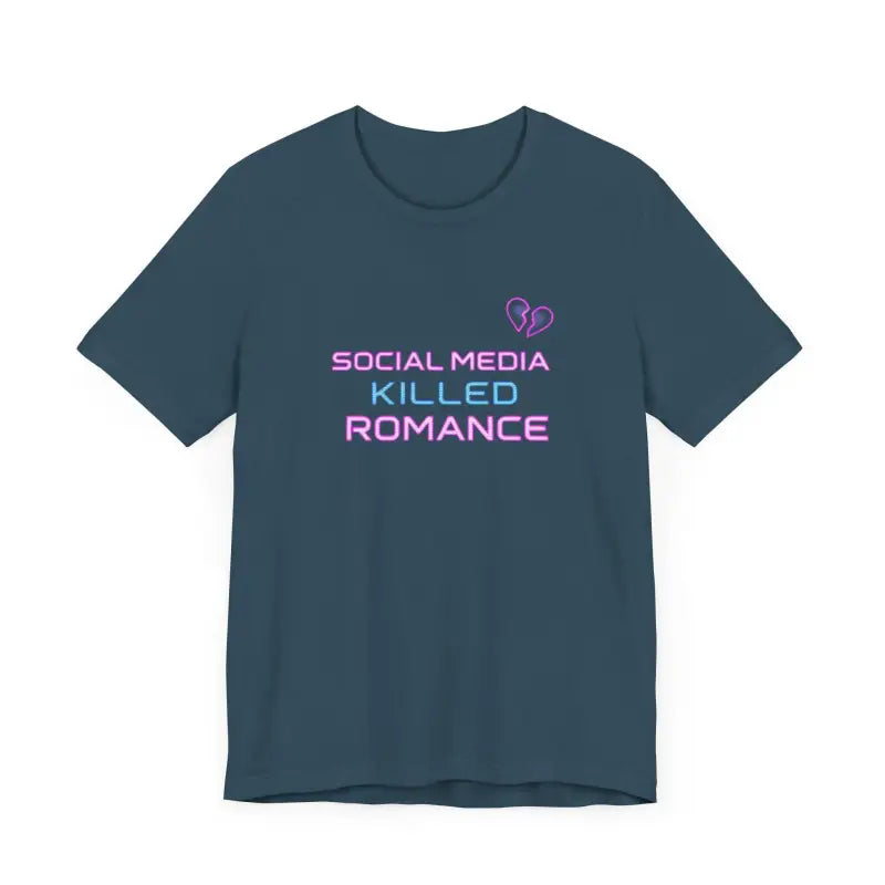 Ocean State Styles T Shirt Social Media Killed Romance
