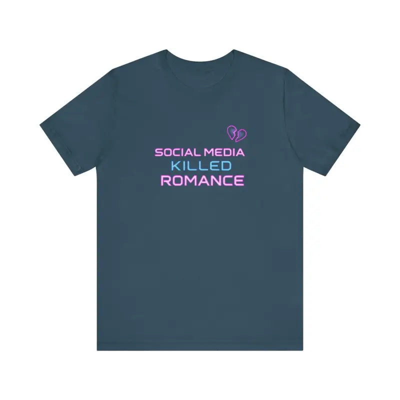 Ocean State Styles T Shirt Social Media Killed Romance
