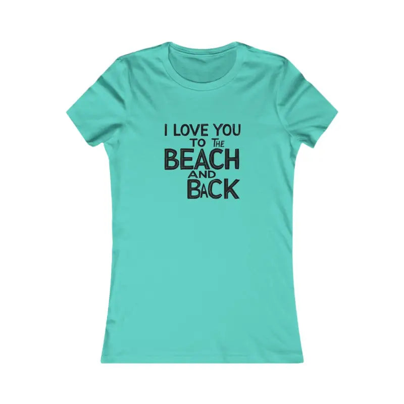 Ocean State Styles T Shirt I Love You To The Beach And Back