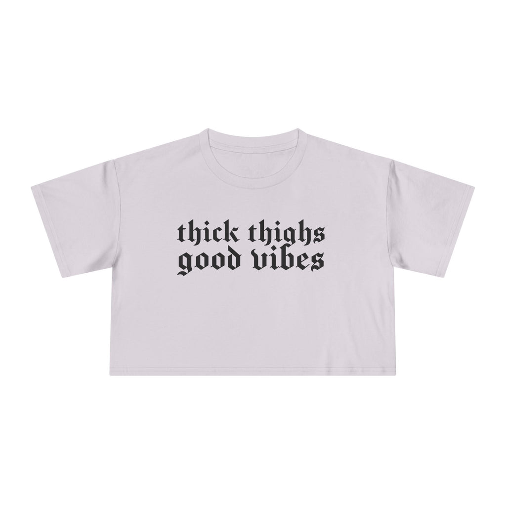 Thick Thighs, Good Vibes Height Weight Cropped Tee