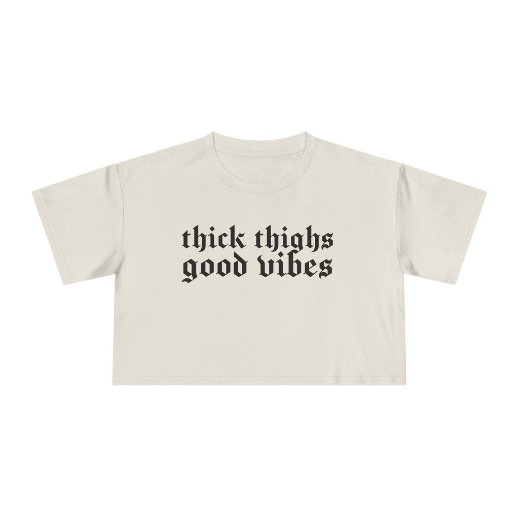 Thick Thighs, Good Vibes Height Weight Cropped Tee