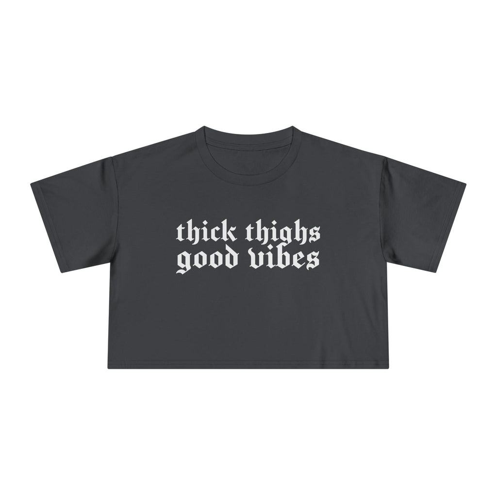 Thick Thighs, Good Vibes Height Weight Cropped Tee