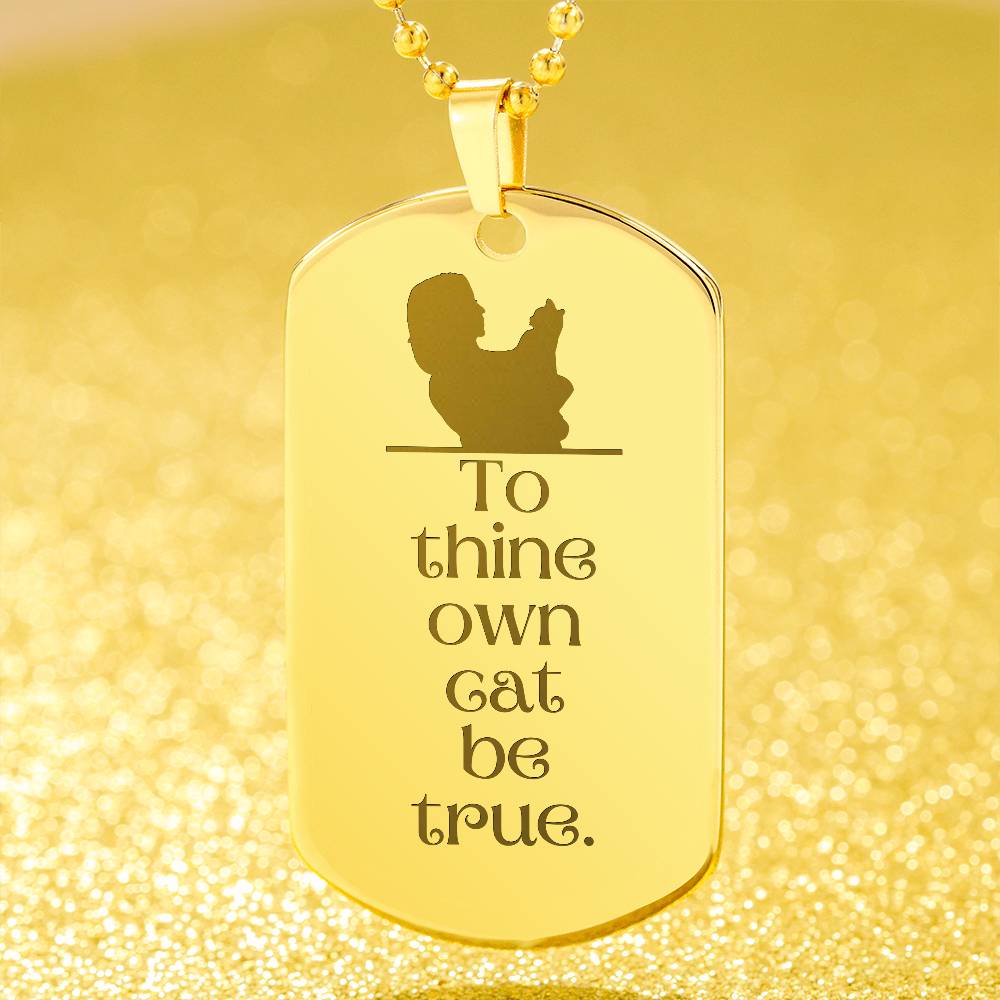 To Thine Own Cat Engraved Dog Tag Necklace