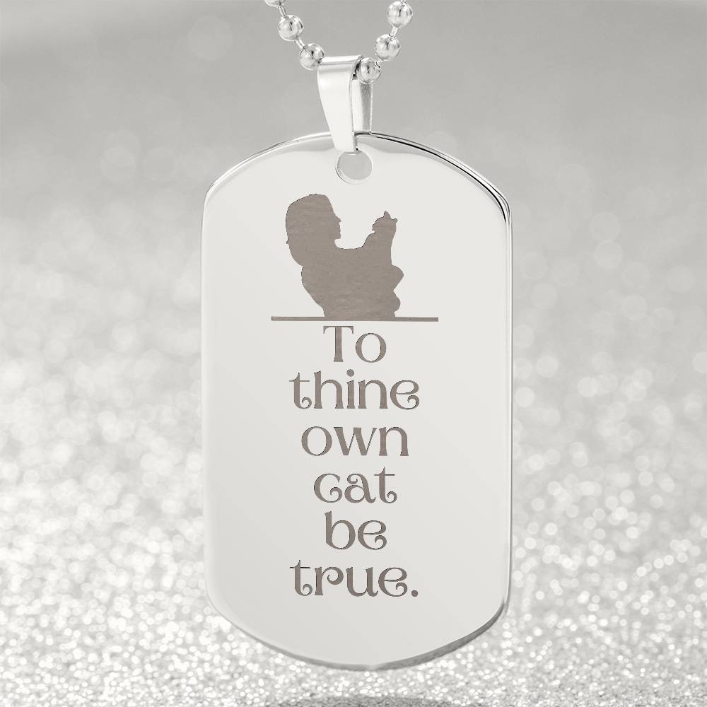 To Thine Own Cat Engraved Dog Tag Necklace