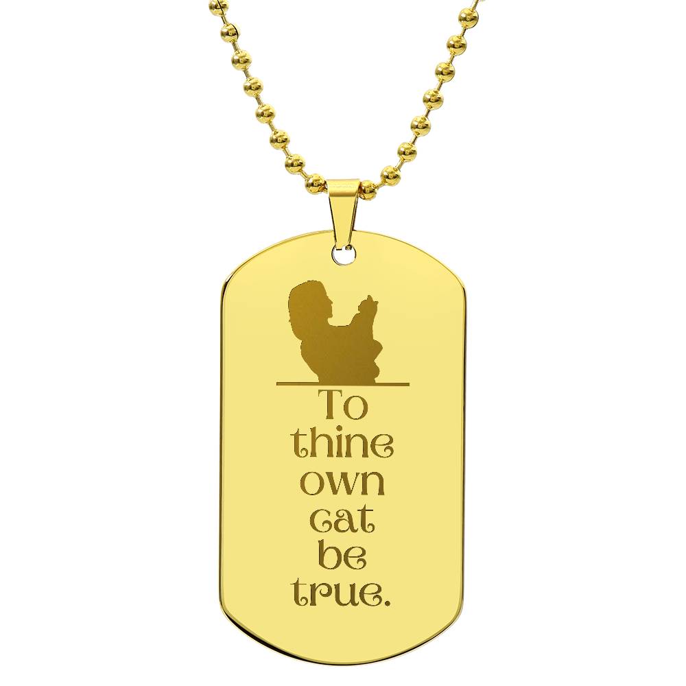 To Thine Own Cat Engraved Dog Tag Necklace