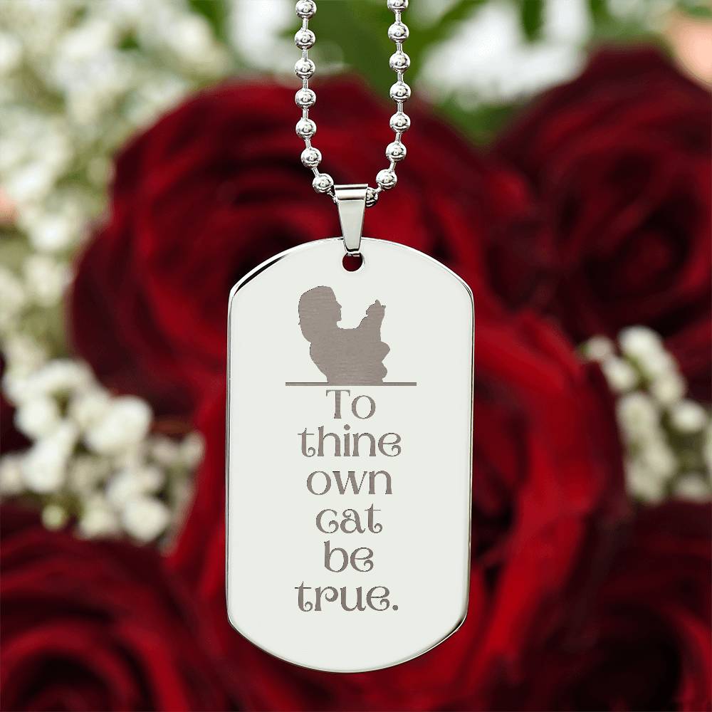 To Thine Own Cat Engraved Dog Tag Necklace