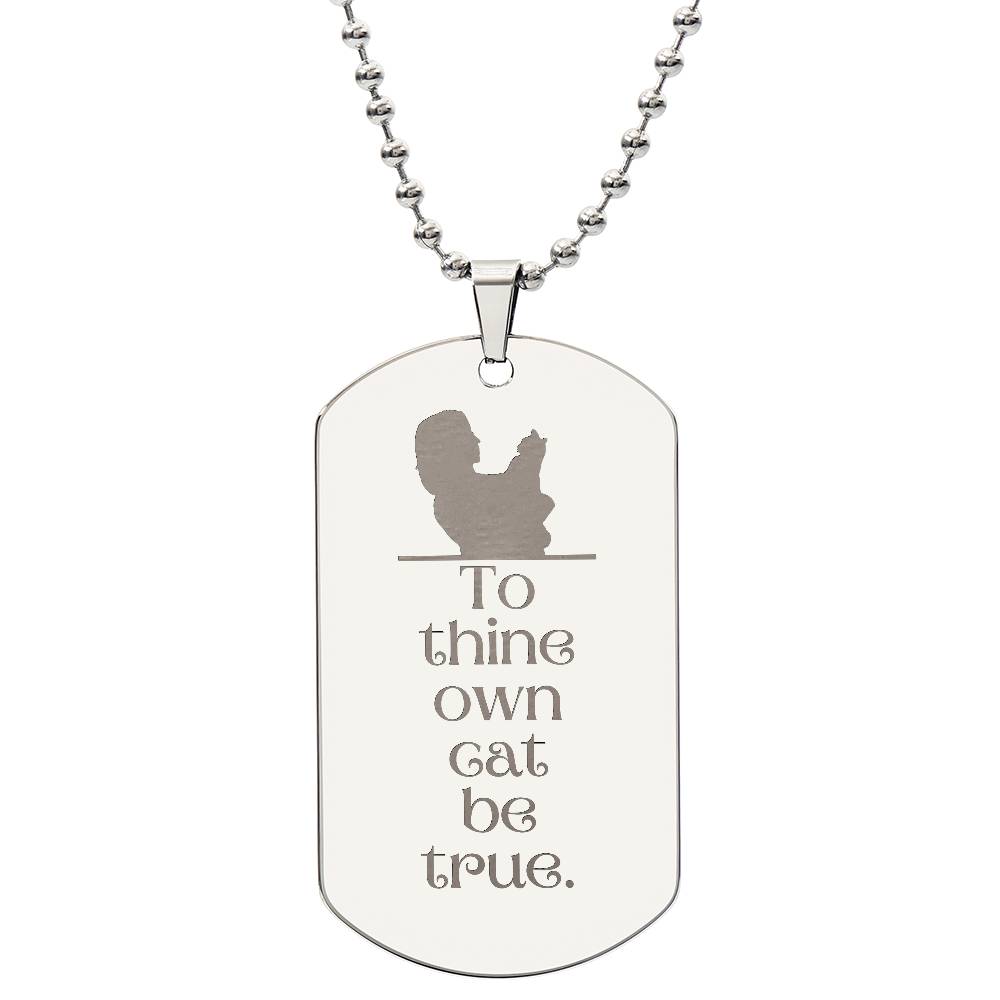 To Thine Own Cat Engraved Dog Tag Necklace